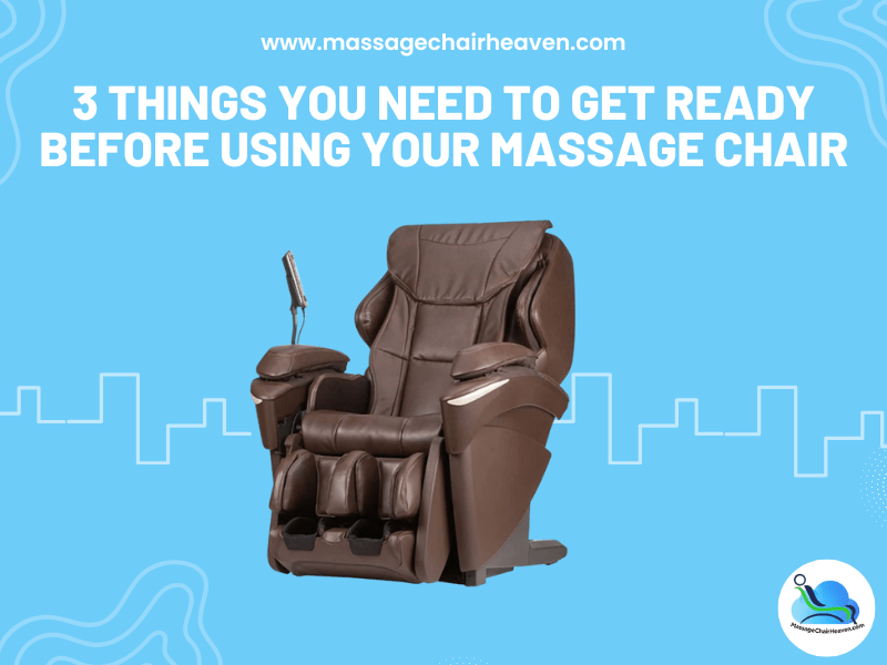 3 Things You Need To Get Ready Before Using Your Massage Chair 