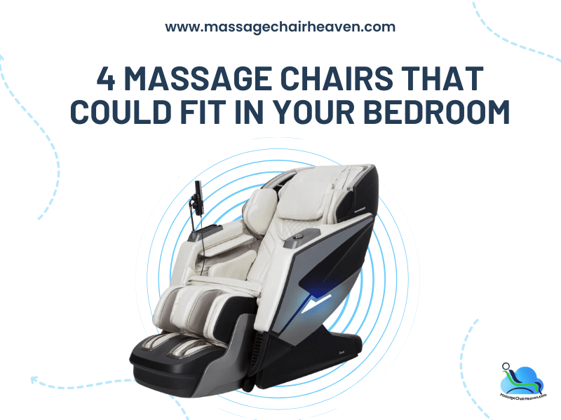 4 Massage Chairs That Could Fit In Your Bedroom Massage Chair Heaven