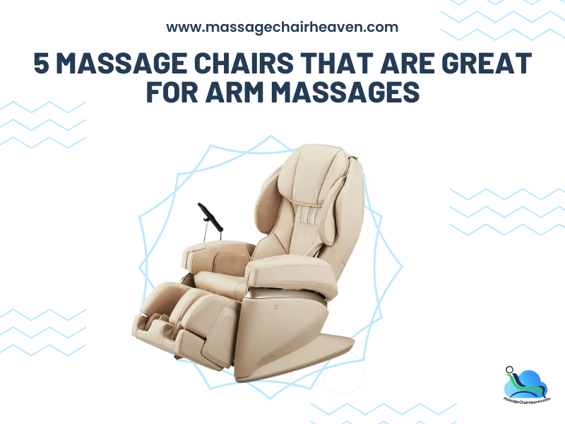 5 Massage Chairs That Are Great for Arm Massages