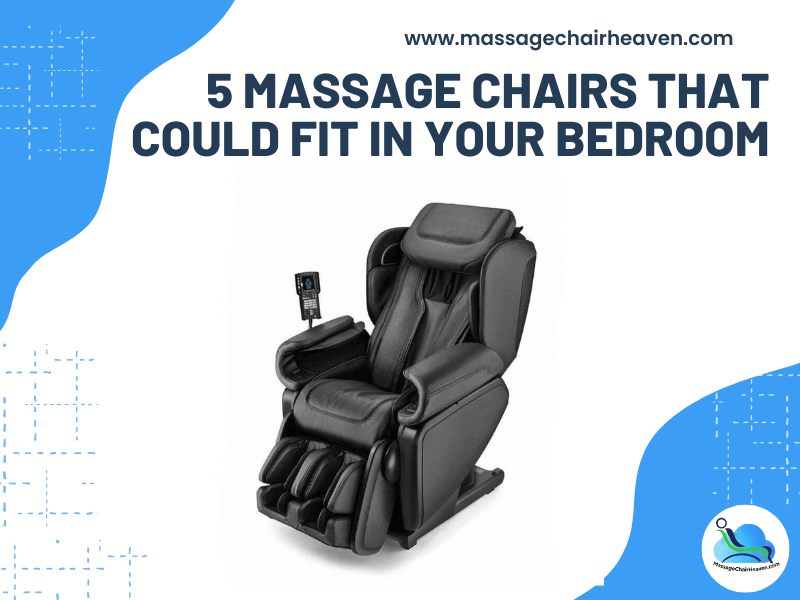 5 Massage Chairs That Could Fit In Your Bedroom