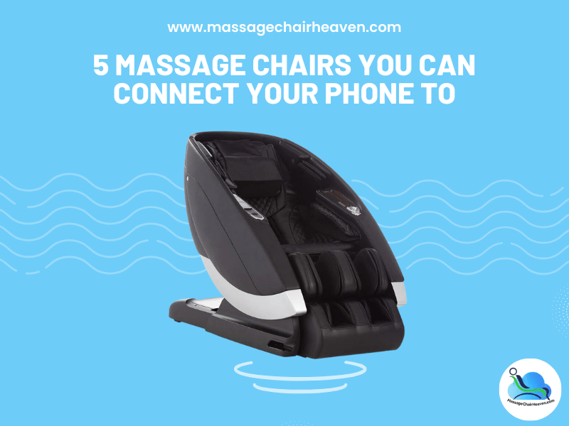 5 Massage Chairs You Can Connect Your Phone To