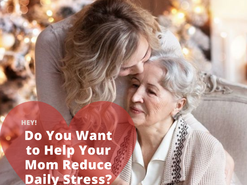 5 Ways To Help Mom Reduce Daily Stress