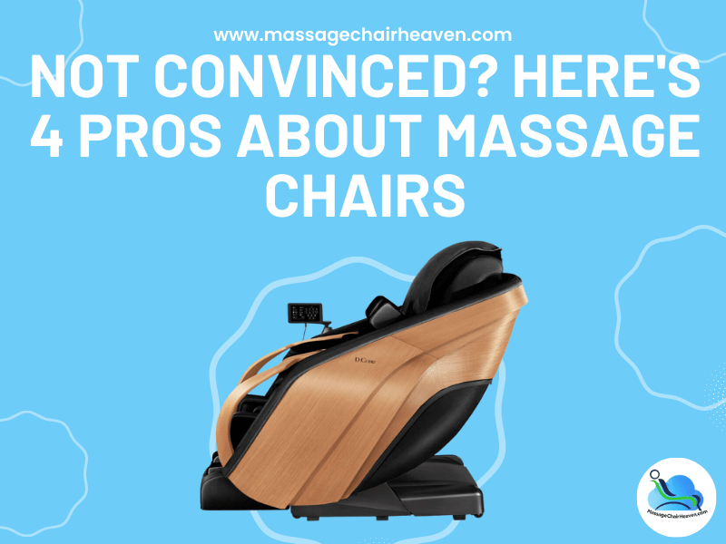 Not Convinced - Here's 4 Pros About Massage Chairs