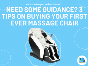 Need Some Guidance - 3 Tips on Buying Your First Ever Massage Chair - Massage Chair Heaven