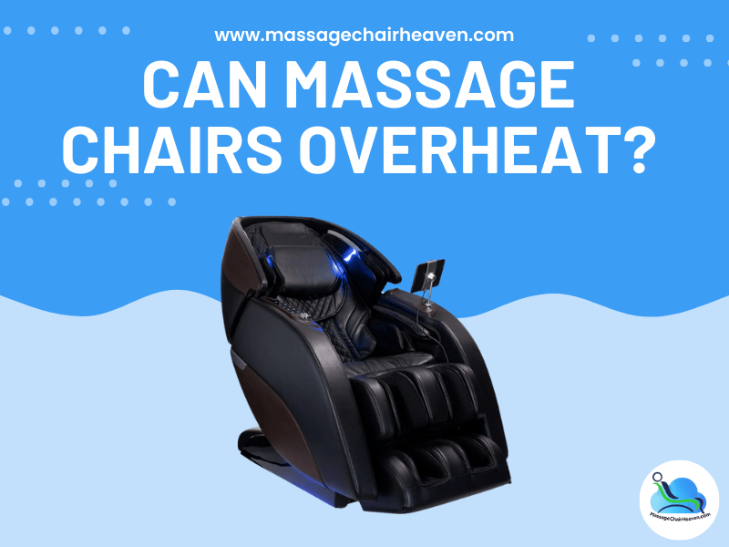 Can Massage Chairs Overheat?