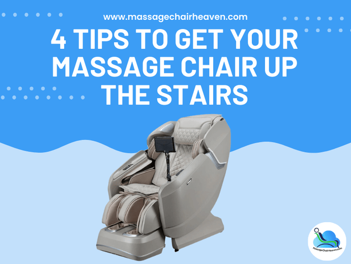 4 Tips to Get Your Massage Chair Up the Stairs