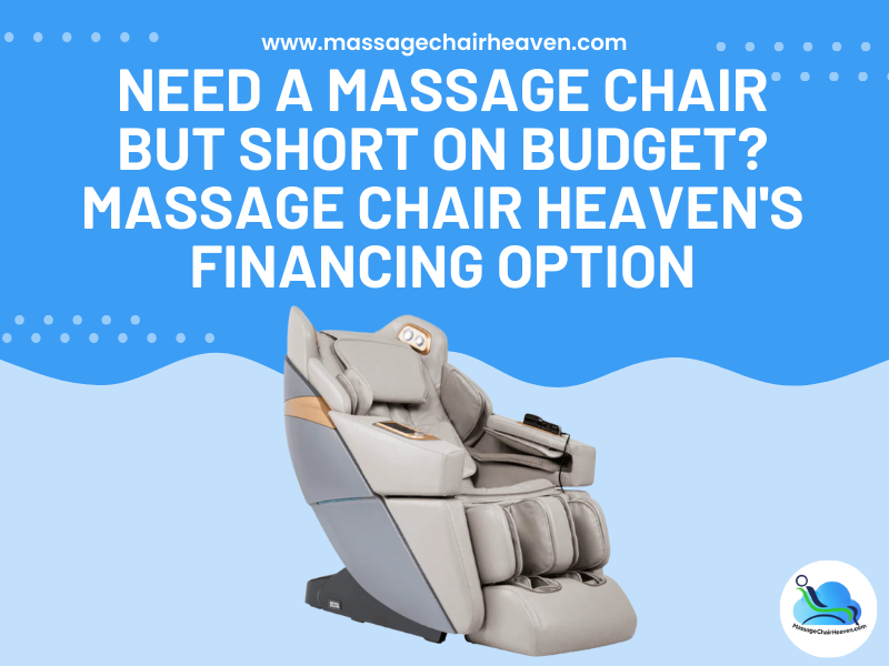 Need A Massage Chair but Short on Budget - Massage Chair Heaven's Financing Option