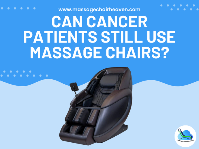 Can Cancer Patients Still Use Massage Chairs