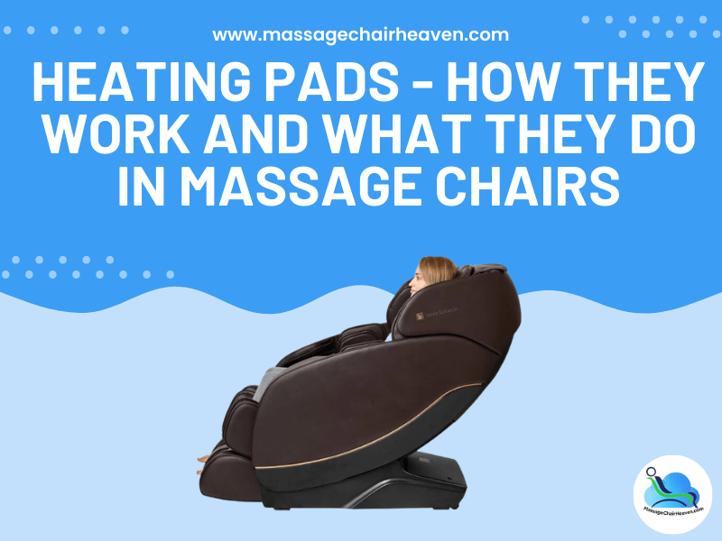 Heating Pads - How They Work and What They Do in Massage Chair?