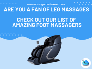 Are You a Fan of Leg Massages - Check Out Our List of Amazing Foot Massagers - Massage Chair Heaven