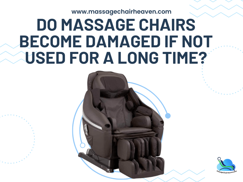 Do Massage Chairs Become Damaged If Not Used for A Long Time