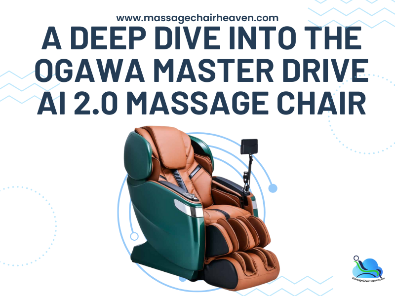 A Deep Dive into The Ogawa Master Drive AI 2.0 Massage Chair