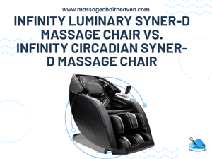 Infinity Luminary Syner-D Massage Chair vs. Infinity Circadian Syner-D Massage Chair - Massage Chair Heaven