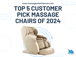 Top 5 Customer Pick Massage Chairs Of 2024 - Massage Chair Heaven