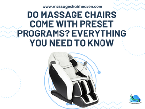 Do Massage Chairs Come with Preset Programs - Everything You Need to Know - Massage Chair Heaven