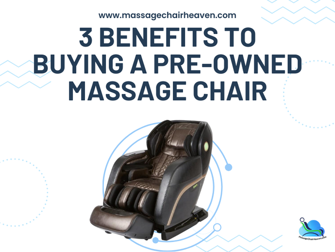 3 Benefits to Buying a Pre-Owned Massage Chair