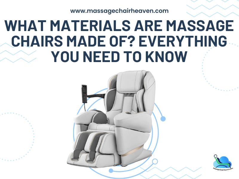 What Materials Are Massage Chairs Made Of - Everything You Need to Know