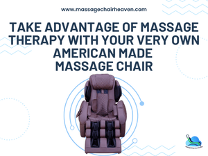 Take Advantage of Massage Therapy with Your Very Own American Made Massage Chair - Massage Chair Heaven