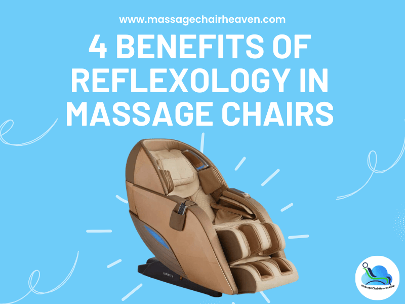 4 Benefits of Reflexology in Massage Chairs