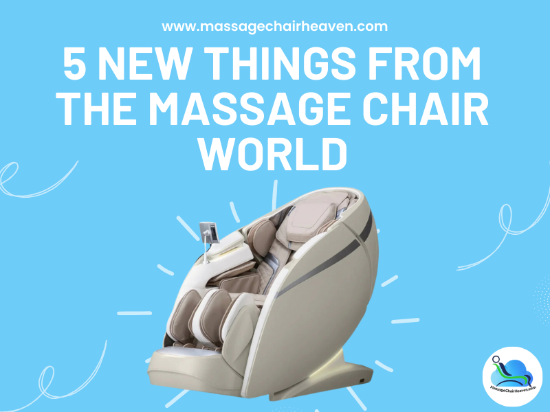 5 New Things from The Massage Chair World