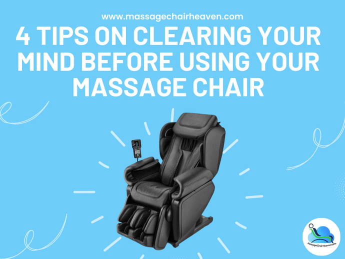 4 Tips on Clearing Your Mind Before Using Your Massage Chair