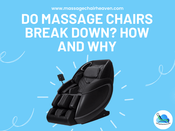 Do Massage Chairs Break Down - How and Why?