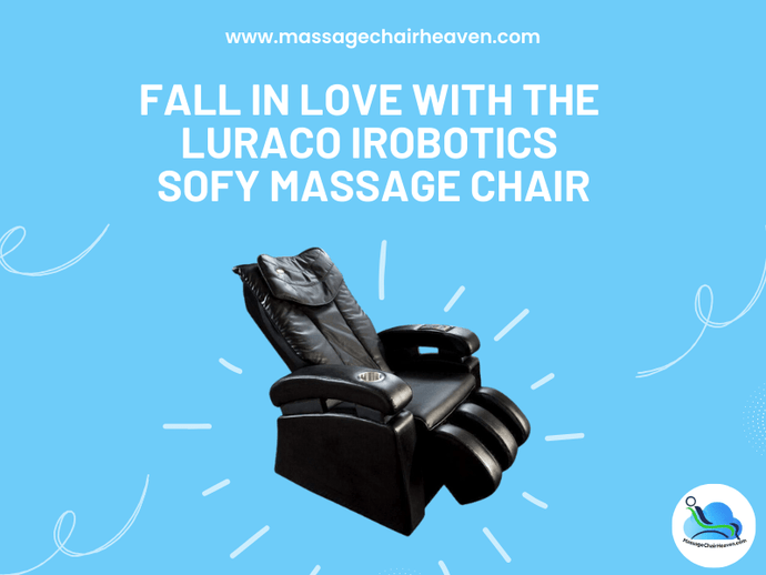 Fall In Love with The Luraco iRobotics Sofy Massage Chair