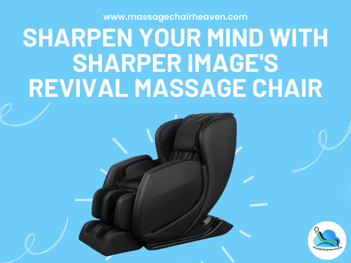 Sharpen Your Mind with Sharper Image's Revival Massage Chair