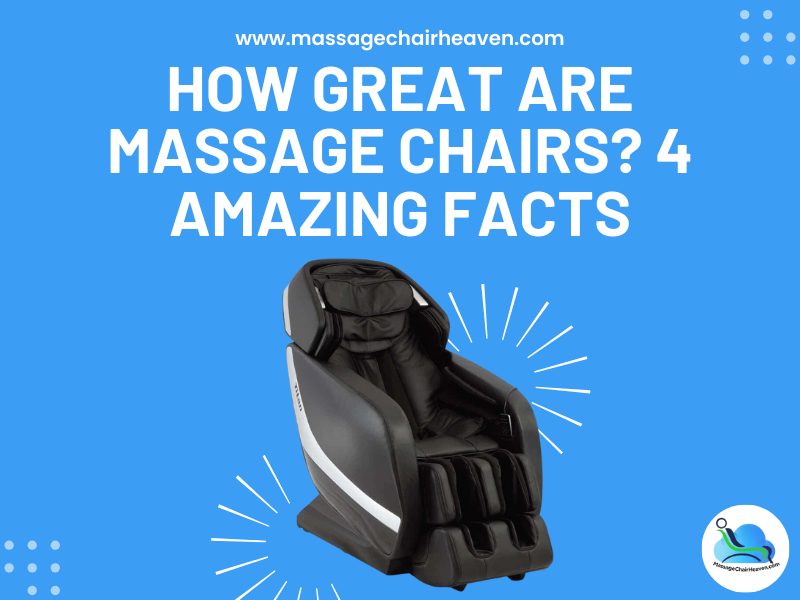 How Great Are Massage Chairs - 4 Amazing Facts