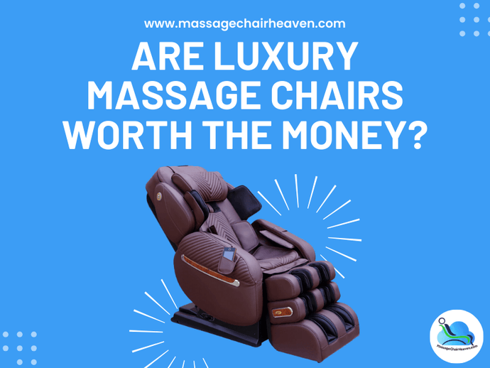 Are Luxury Massage Chairs Worth the Money