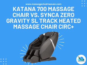 Katana 700 Massage Chair vs. Synca Zero Gravity SL Track Heated Massage Chair CirC+ - Massage Chair Heaven