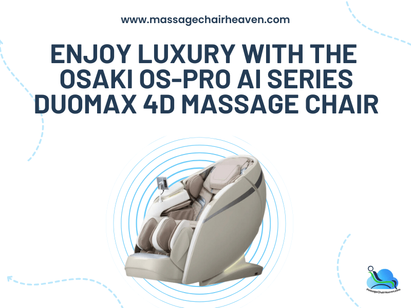 Enjoy Luxury with the Osaki OS-Pro Ai Series DuoMax 4D Massage Chair - Massage Chair Heaven