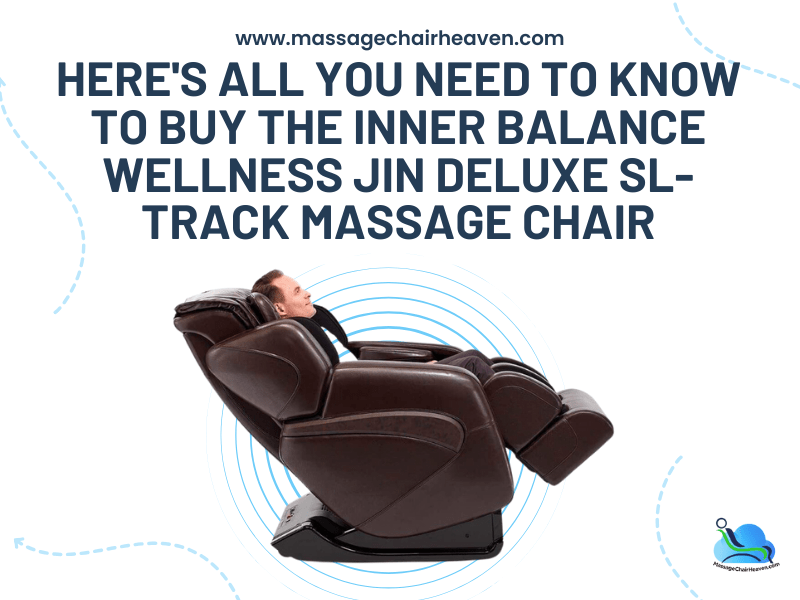 Here's All You Need to Know to Buy the Inner Balance WellNess Jin Deluxe SL-Track Massage Chair