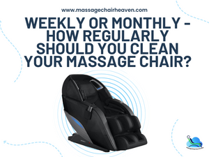 Weekly Or Monthly - How Regularly Should You Clean Your Massage Chair?