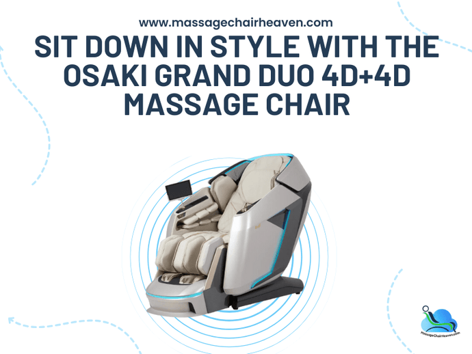 Sit Down in Style with The Osaki Grand Duo 4D+4D Massage Chair