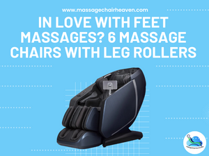 In Love With Feet Massages - 6 Massage Chairs With Leg Rollers