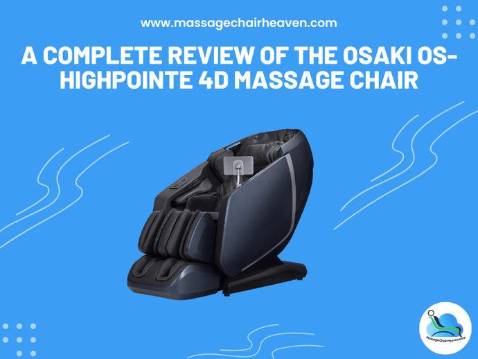 A Complete Review of The Osaki OS-HighPointe 4D Massage Chair