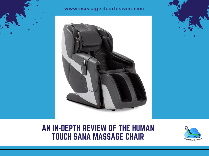 An In-depth Review of the Human Touch Sana Massage Chair – Massage ...