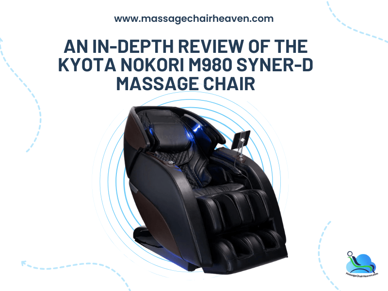 An In-depth Review of The Kyota Nokori M980 Syner-D® Massage Chair 