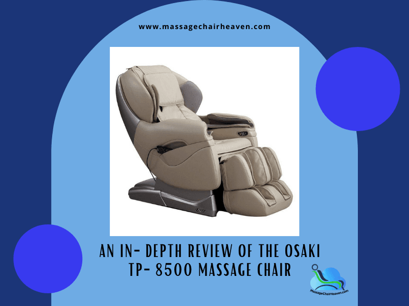 An In Depth Review Of The Osaki Tp 8500 Massage Chair