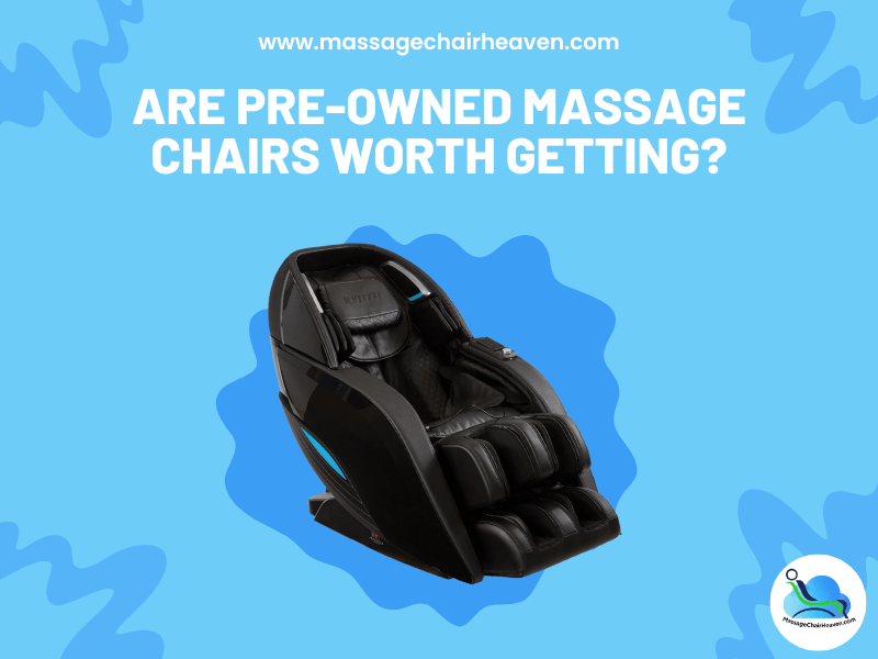 Are Pre-owned Massage Chairs Worth Getting ?