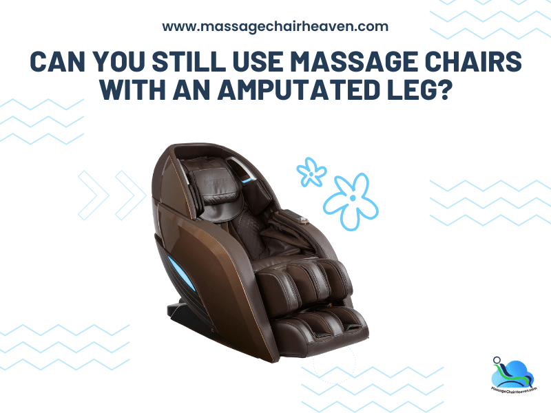 Can You Still Use Massage Chairs with An Amputated Leg?