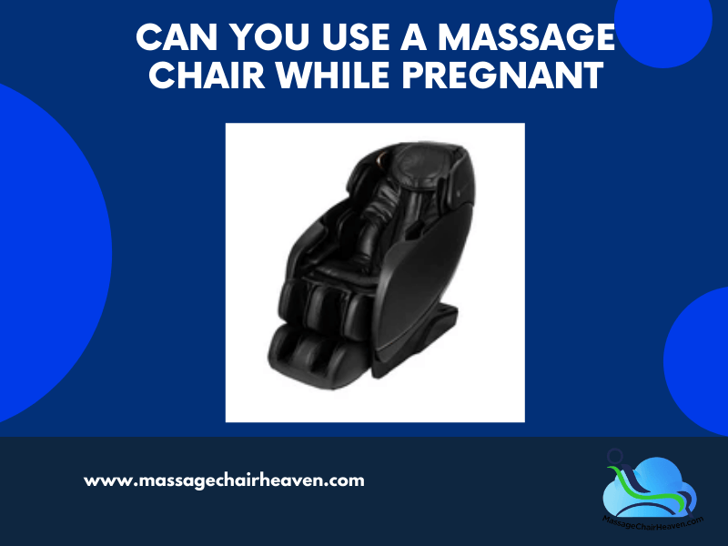 can-you-use-a-massage-chair-while-pregnant-massage-chair-heaven