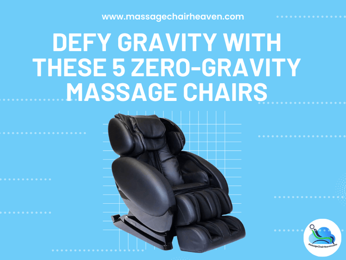 Defy Gravity with These 5 Zero-gravity Massage Chairs