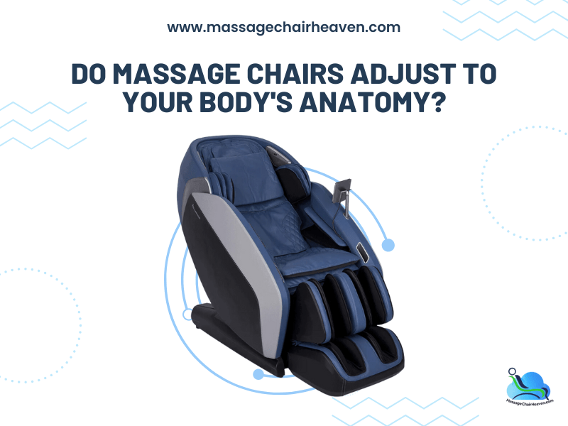 Do Massage Chairs Adjust to Your Body's Anatomy – Massage Chair Heaven