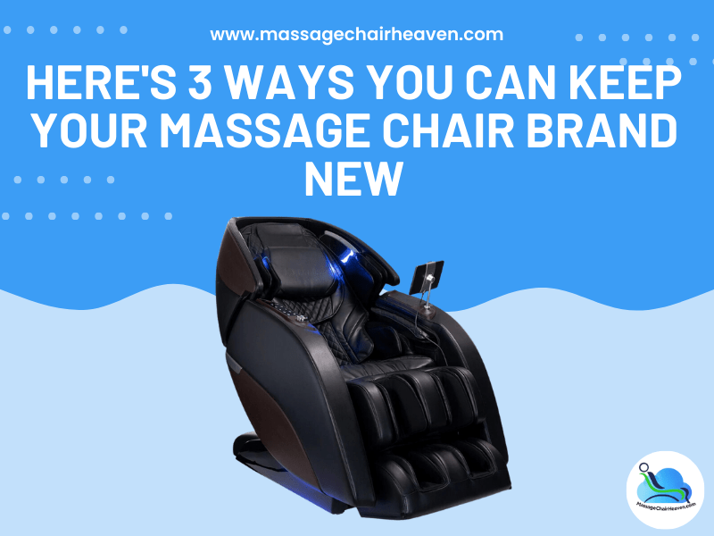 3 Ways to Keep Your Massage Chair Brand New