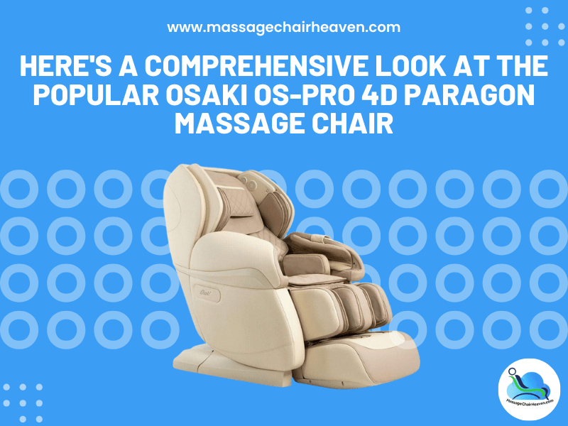 A Comprehensive Look at The Popular Osaki OS-PRO 4D Paragon Massage Chair