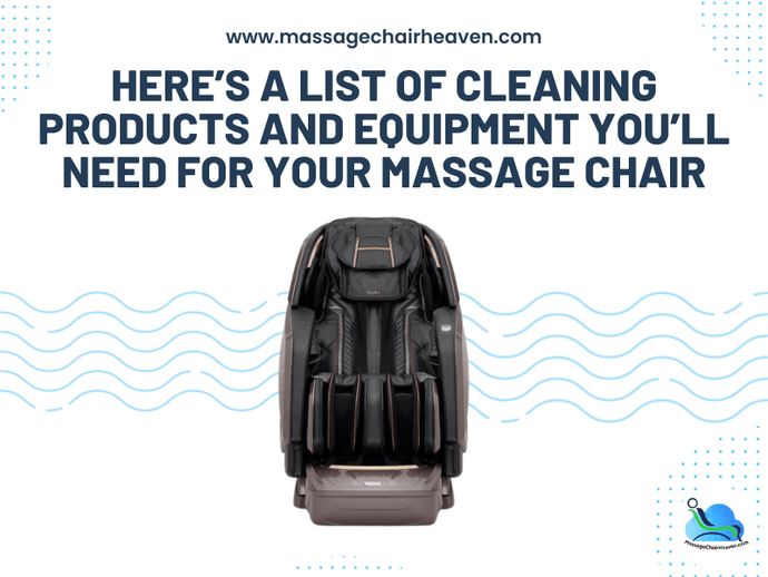 List of Cleaning Products and Equipment You’ll Need for Your Massage Chair