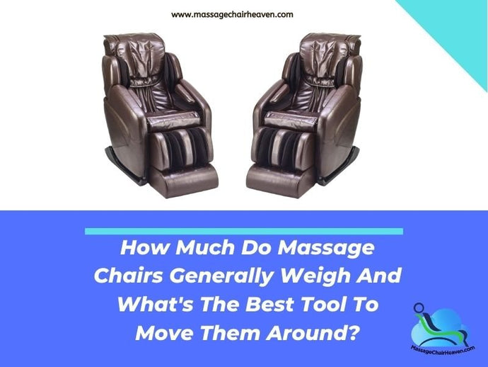 https://www.massagechairheaven.com/cdn/shop/articles/how-much-do-massage-chairs-generally-weigh-and-whats-the-best-tool-to-move-them-around-649614_345x345@2x.jpg?v=1666203465