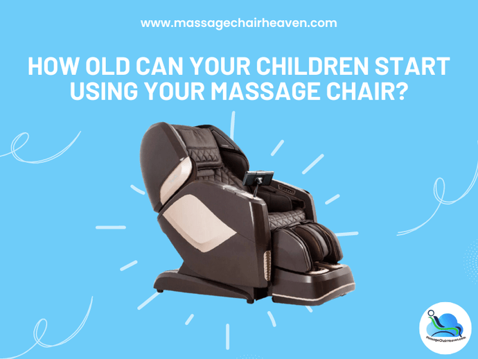 How Old Can Your Children Start Using Your Massage Chair